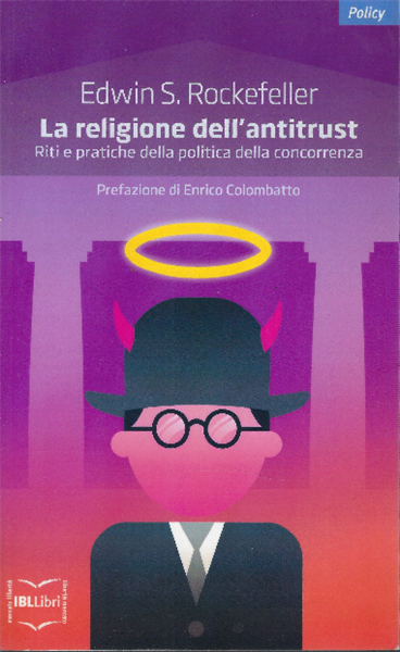 La Religione Dell'antitrust. Riti E Pratiche Della Politica Della Concorrenza