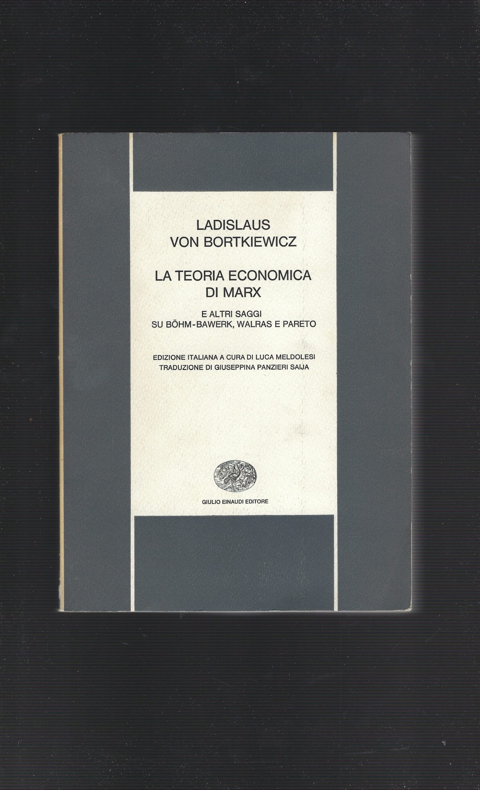 La Teoria Economica Di Marx E Altri Saggi Su Bohm-Bawerk,Walras …