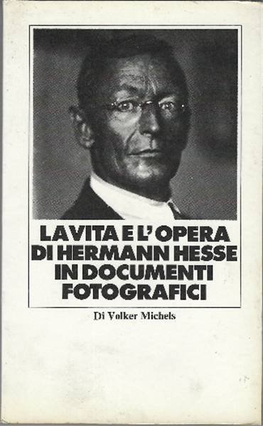 La Vita E L'opera Di Hermann Hesse In Documenti Fotografici