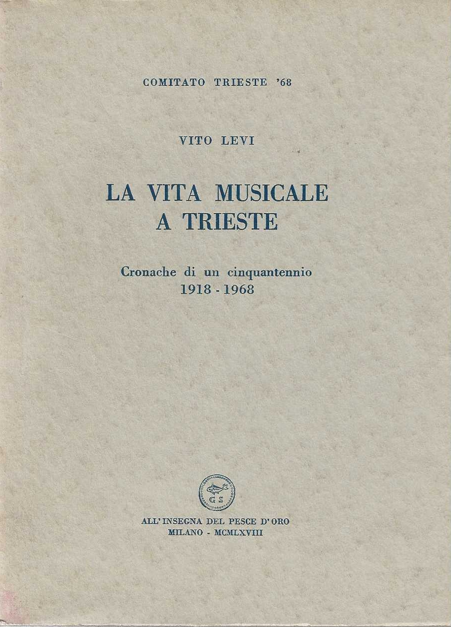 La vita musicale a Trieste . Cronache di un cinquantennio …