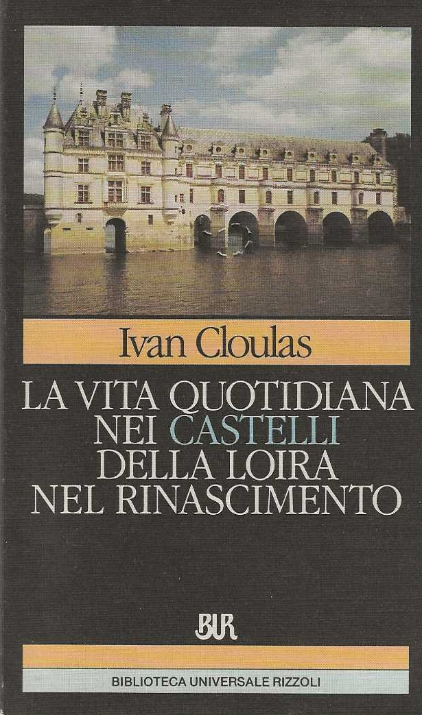 La vita quotidiana nei castelli della Loira nel Rinascimento
