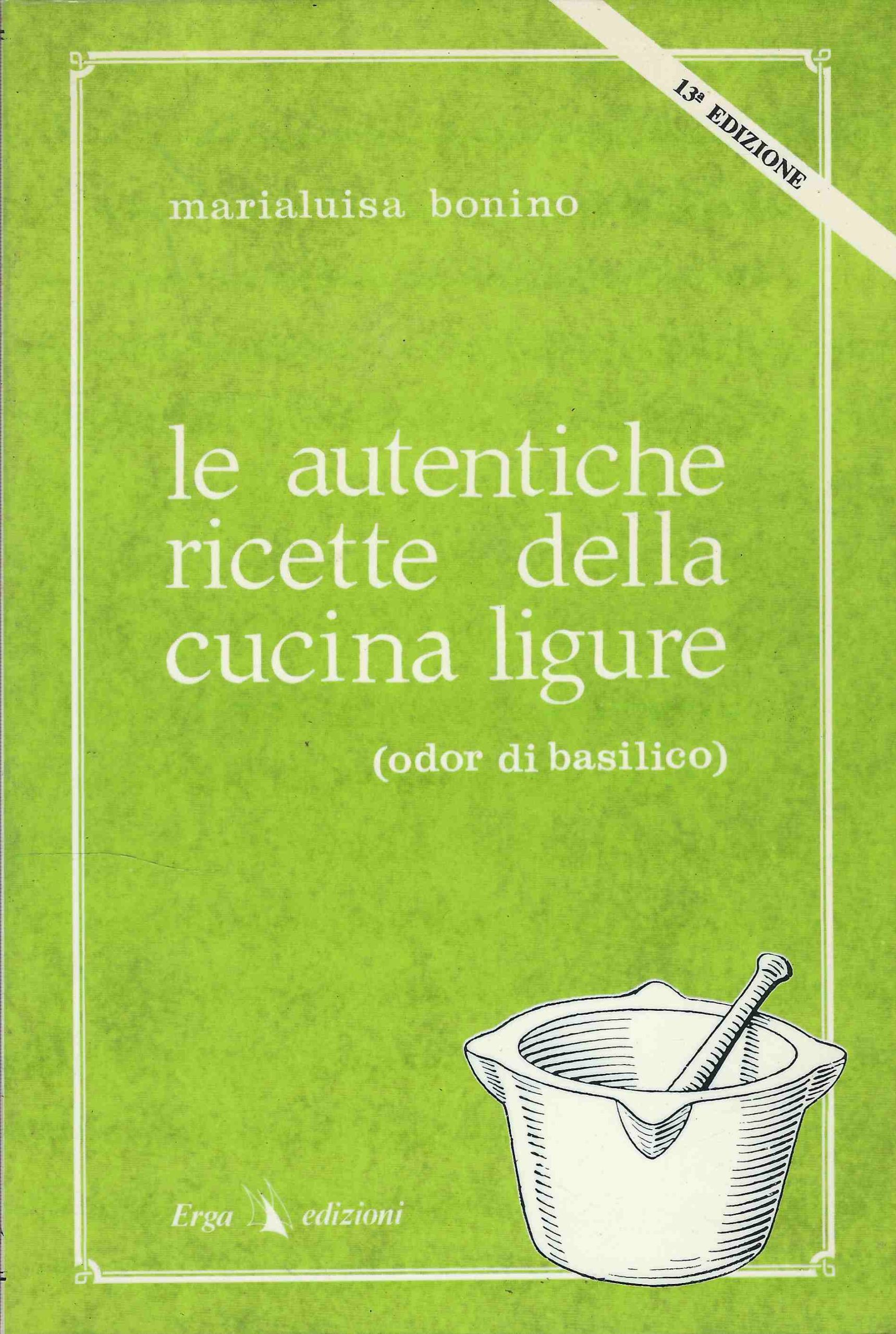 Le autentiche ricette della cucina ligure ( odor di basilico …