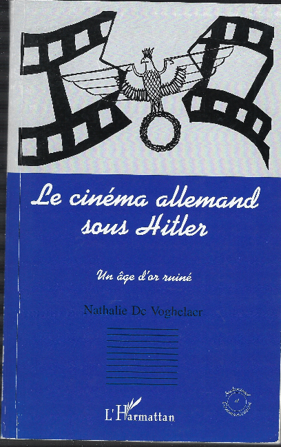 Le Cinéma Allemand Sous Hitler - Un Age D'or Ruine