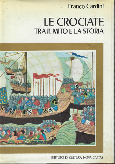 Le Crociate Tra Il Mito E La Storia