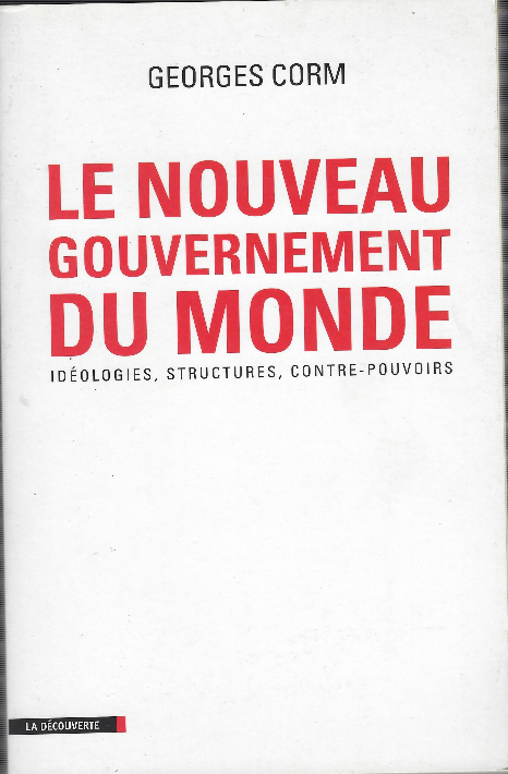 Le Nouveau Gouvernement Du Monde - Idéologie,Structures,Contre-Pouvoirs
