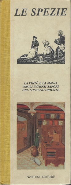 Le Spezie. La Virtù E La Magia Negli Intensi Sapori …