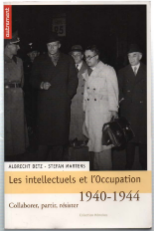 Les Intellectuels Et L'occupation, 1940-1944 Collaborer, Partir, Résister