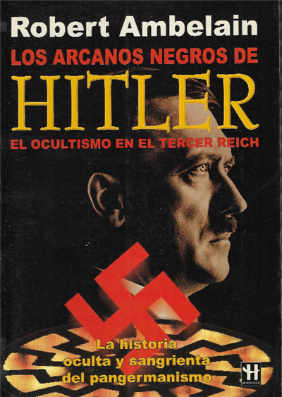 Los Arcanos Negros De Hitler El Ocultismo En El Tercer …
