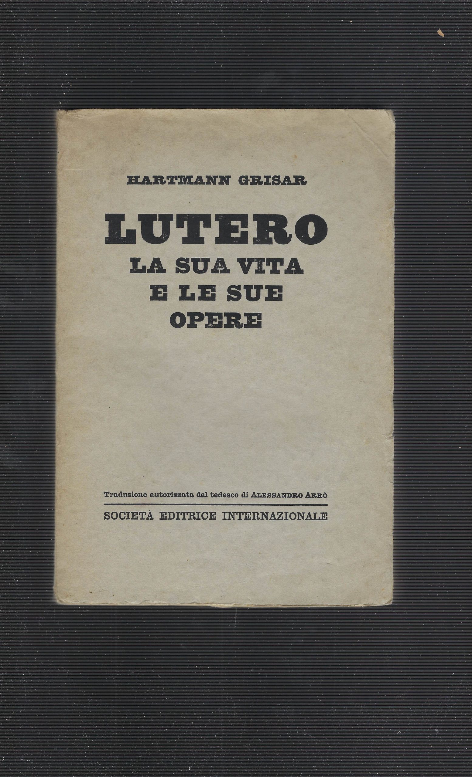 Lutero La Sua Vita E Le Sue Opere