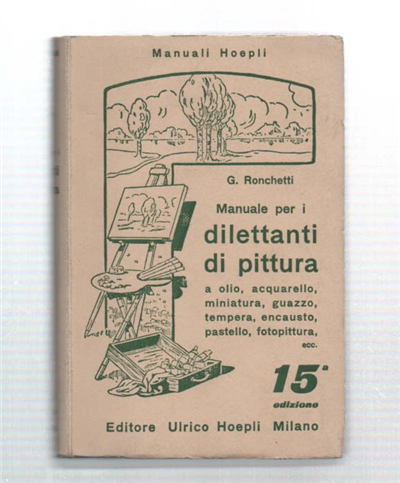 Manuale Per I Dilettanti Di Pittura A Olio, Acquarello, Miniatura, …