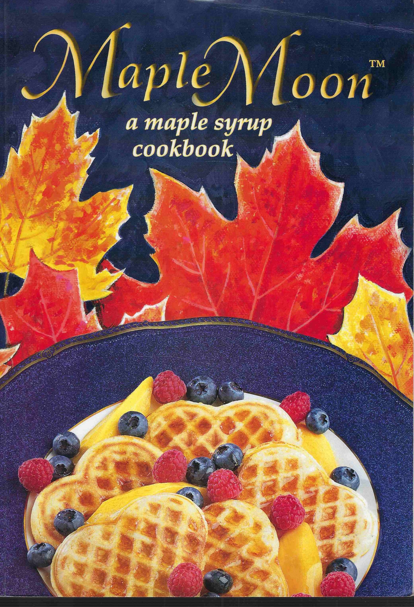 Maple Moon . A Maple Syrup Cookbook