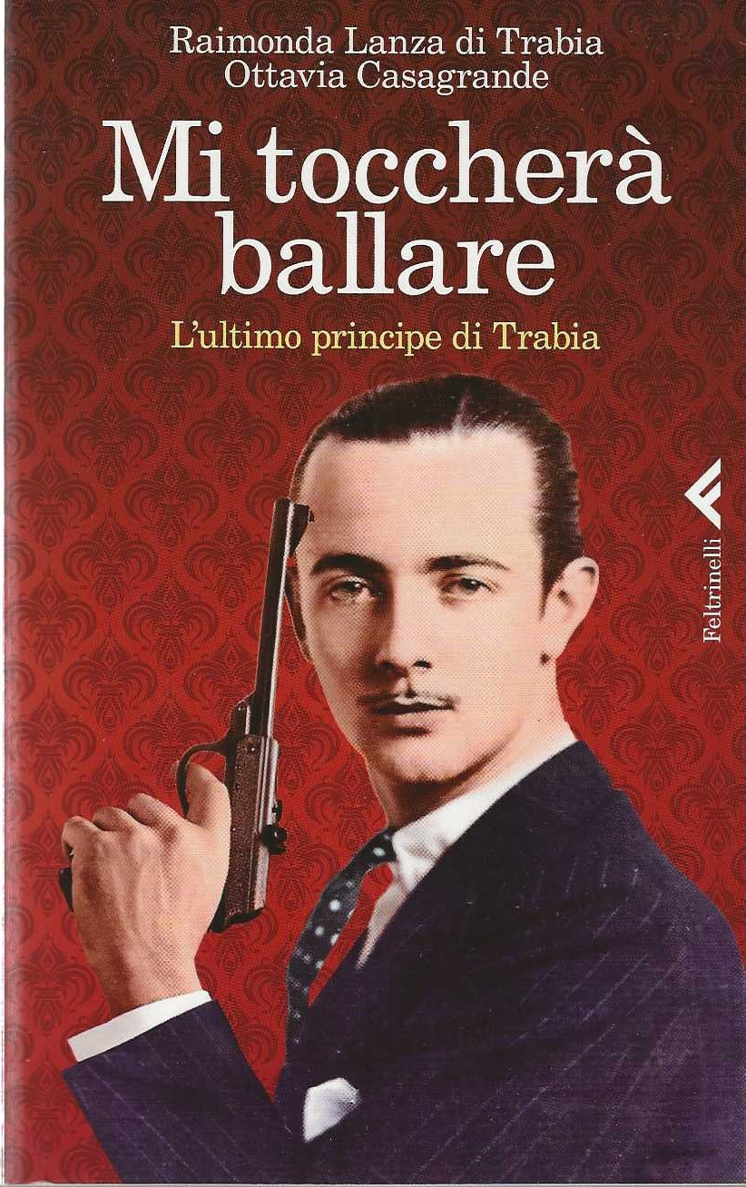 Mi toccherà ballare . L'ultimo principe di Trabia
