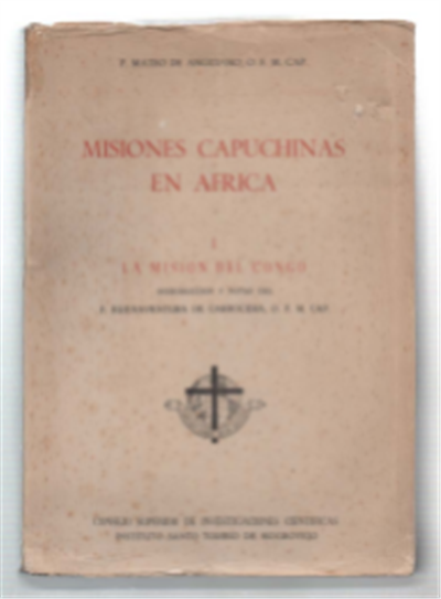 Misiones Capuchinas En Africa. I. La Mision Del Congo. Ii. …