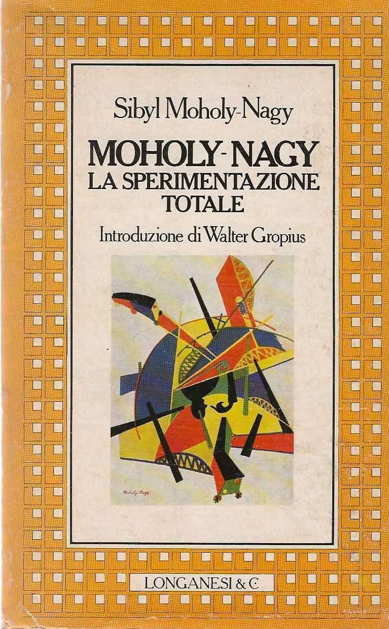 Moholy-Nagy la sperimentazione totale