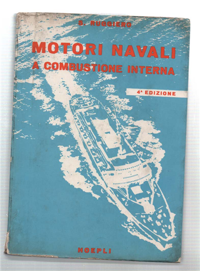 Motori Navali A Combustione Interna. Trattazione Pratica Per Macchinisti Navali, …