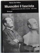 Mussolini Il Fascista. L'organizzazione Dello Stato Fascista 1925 -1929