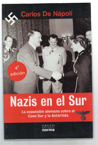 Nazis En El Sur. La Expansion Alemana Sobre El Cono …