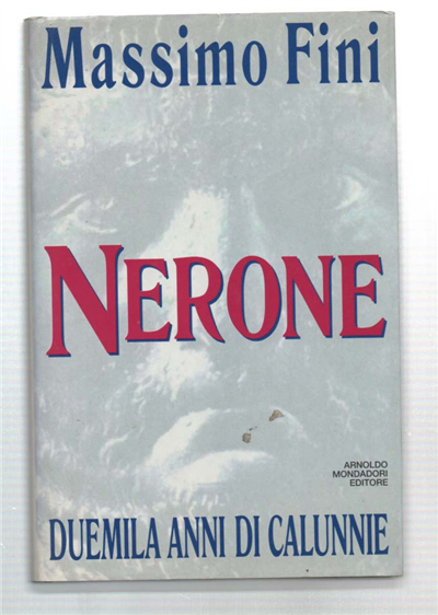 Nerone. Duemila Anni Di Calunnie