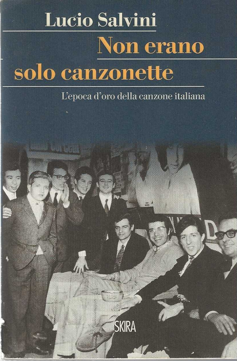 Non erano solo canzonette. L'epoca d'oro della canzone italiana
