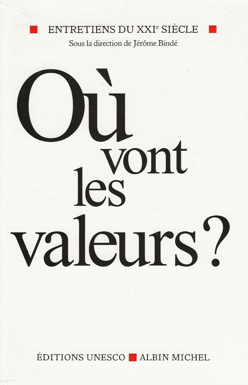 Où vont les valeurs ? Entretiens du XXI siecle. II …