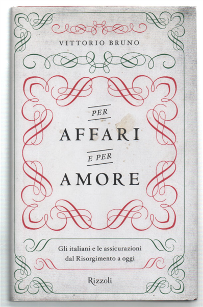 Per Affari E Per Amore. Gli Italiani E Le Assicurazioni …