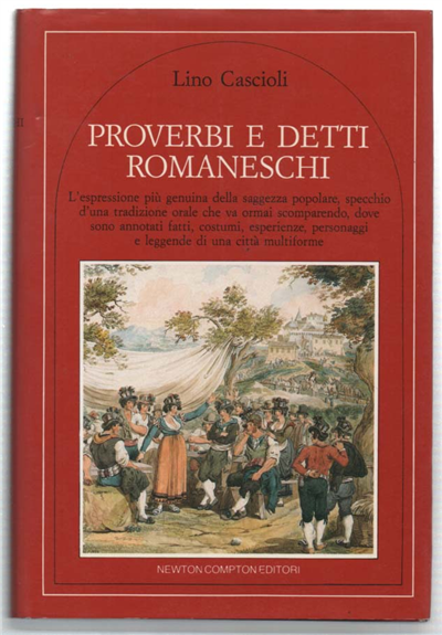 Proverbi E Detti Romaneschi. L'espressione Più Genuina Della Saggezza Popolare, …