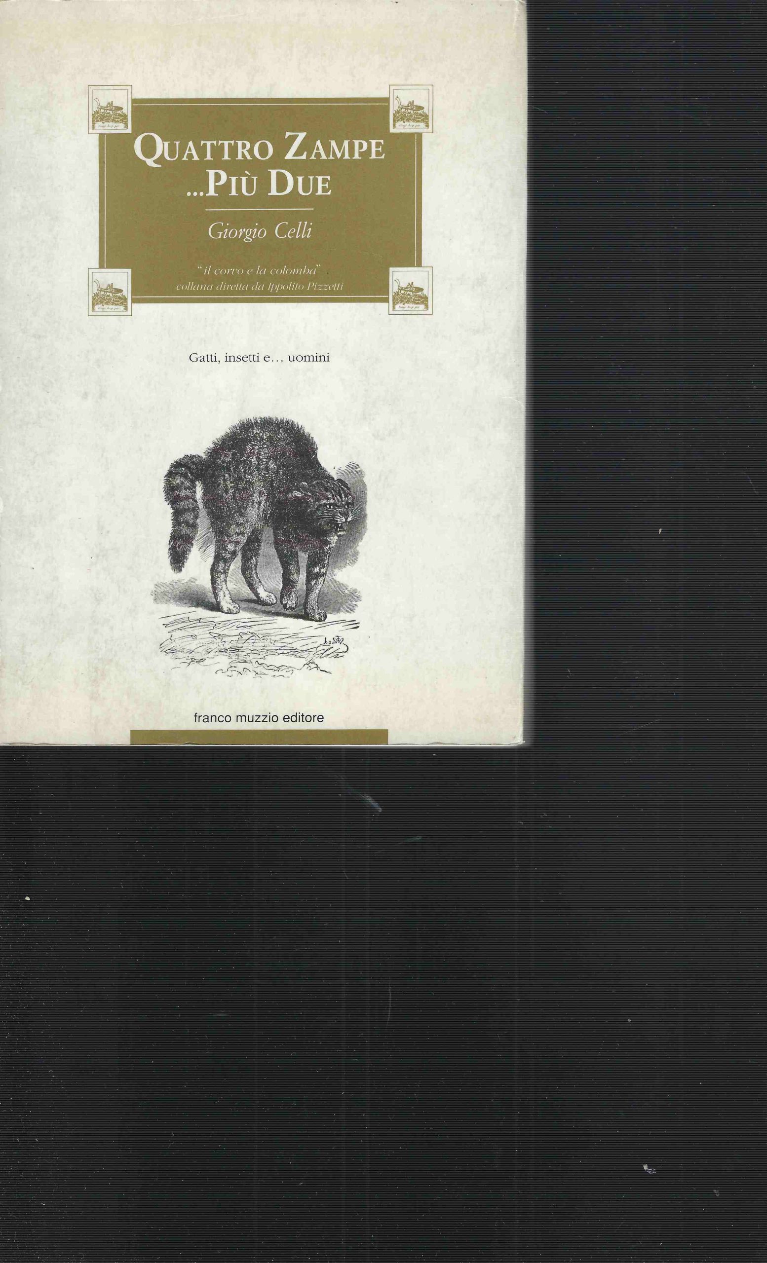 Quattro Zampe .Più Due. Gatti, Insetti E .Uomini