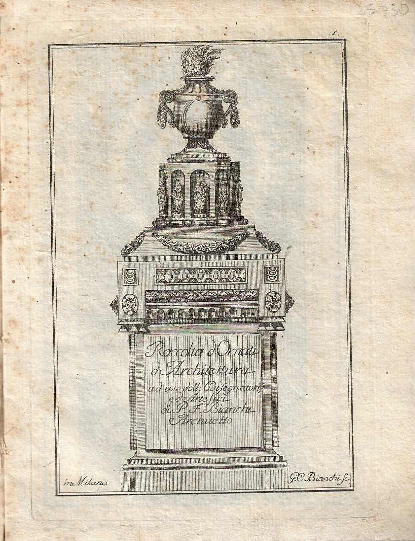 Raccolta d' Ornati d' Architettura ad uso dei Disegnatori, e …