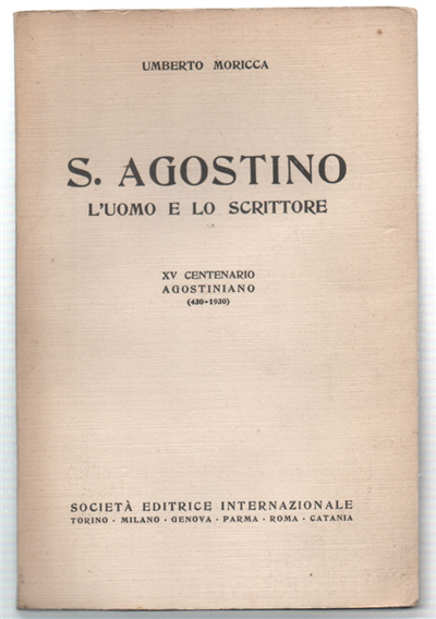 S. Agostino L'uomo E Lo Scrittore. Xv Centenario Agostiniano (430-1930)