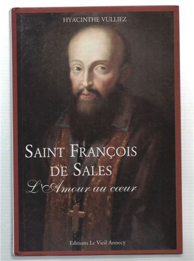 Saint François De Sales. L'amour Au Coeur