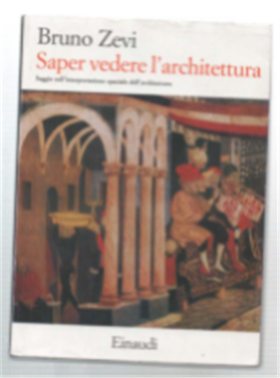 Saper Vedere L'architettura Saggio Sull'interpretazione Spaziale Dell'architettura