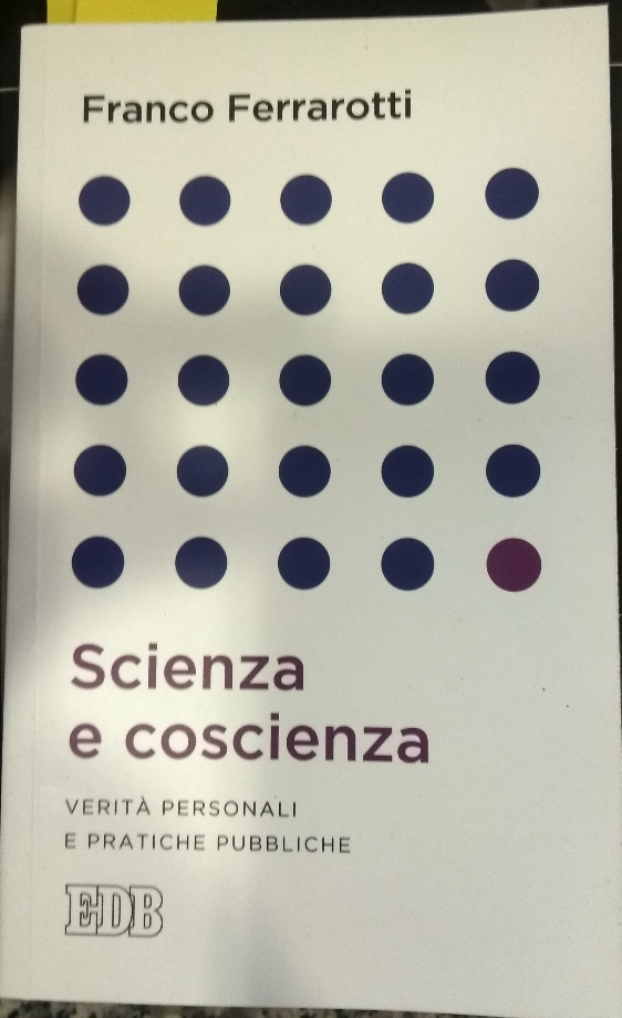 Scienza E Coscienza - Verità Personali E Pratiche Pubbliche