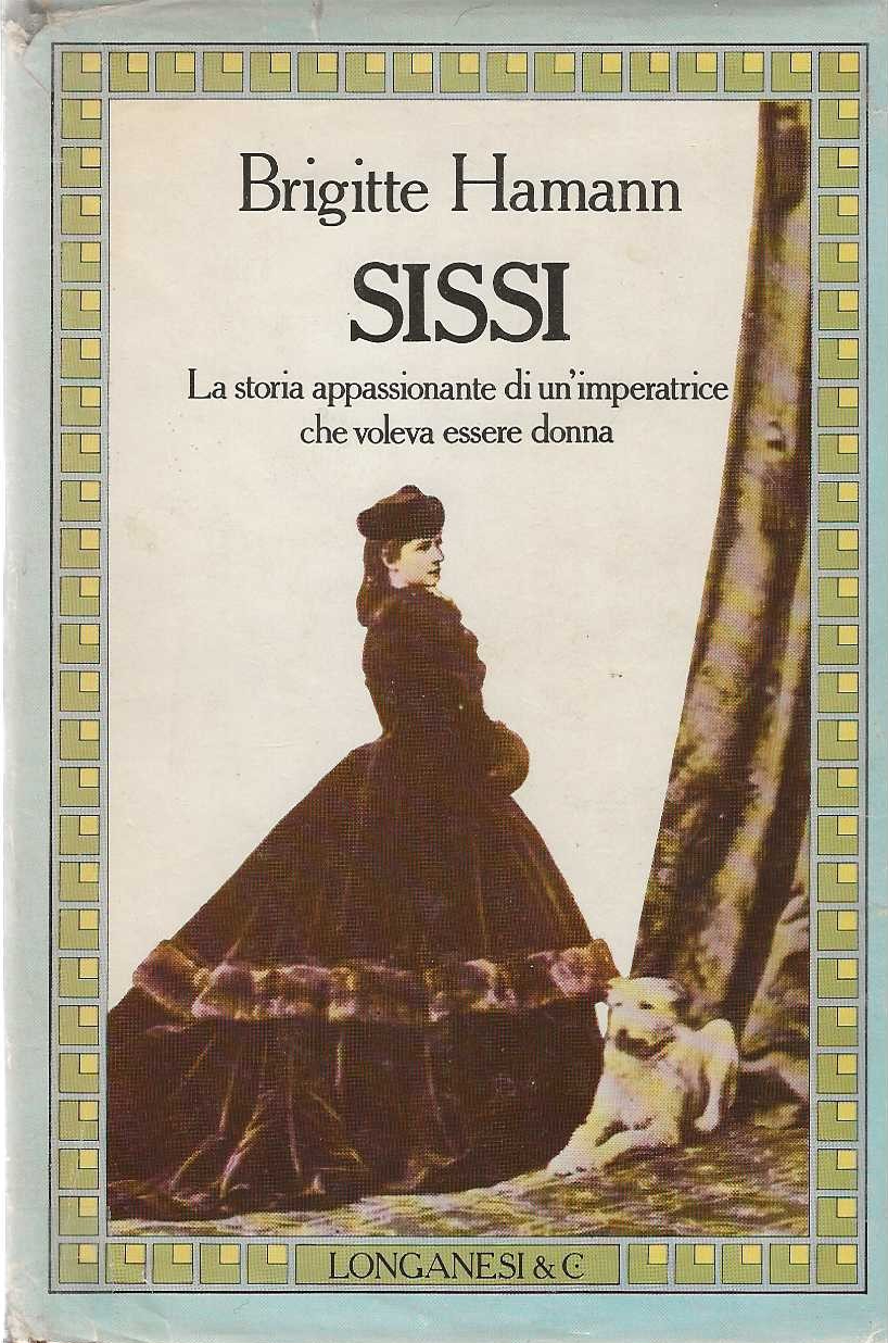 Sissi. La storia appassionante di un'imperatrice che voleva essere donna.
