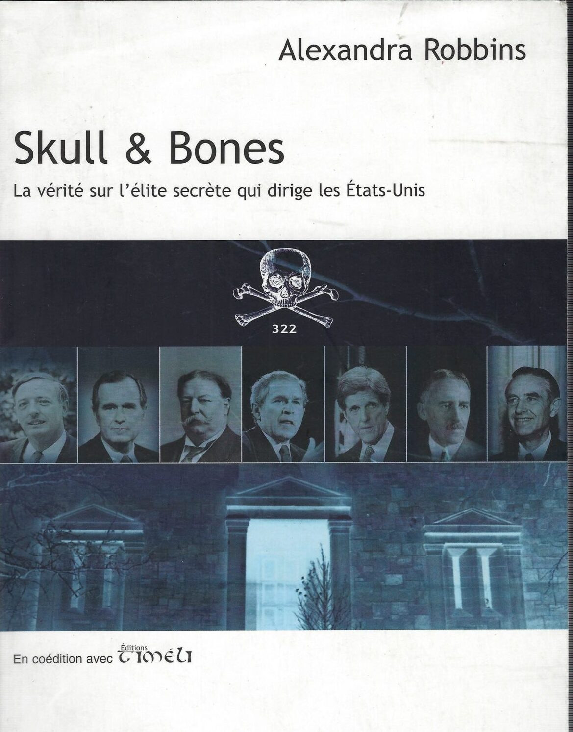 Skull & Bones. La Vérité Sur L'élite Secrète Qui Dirige …