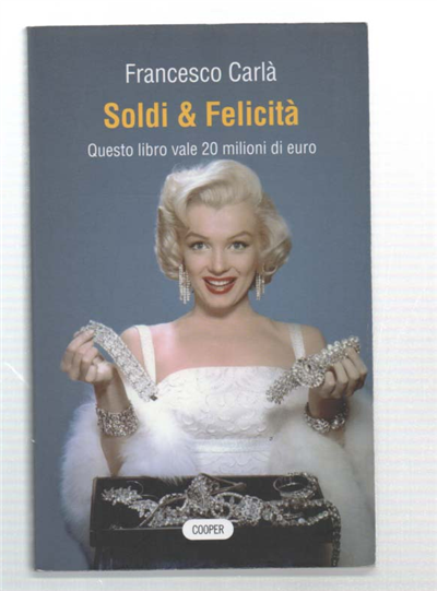 Soldi & Felicità. Questo Libro Vale 20 Milioni Di Euro