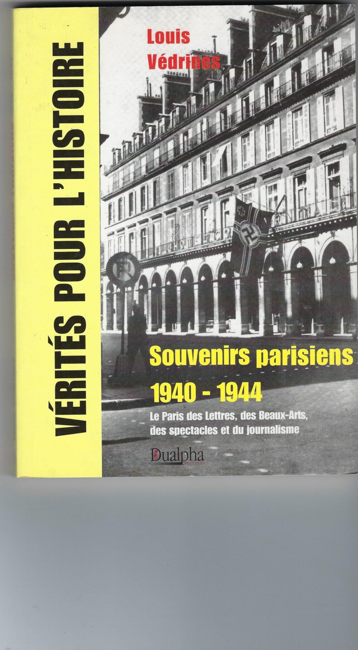 Souvenirs Parisiens 1940-1944 - Le Paris Des Lettres,Des Beaux-Arts,Des Spectacles …