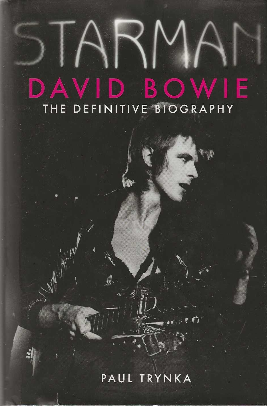 Starman . David Bowie the definitive biography