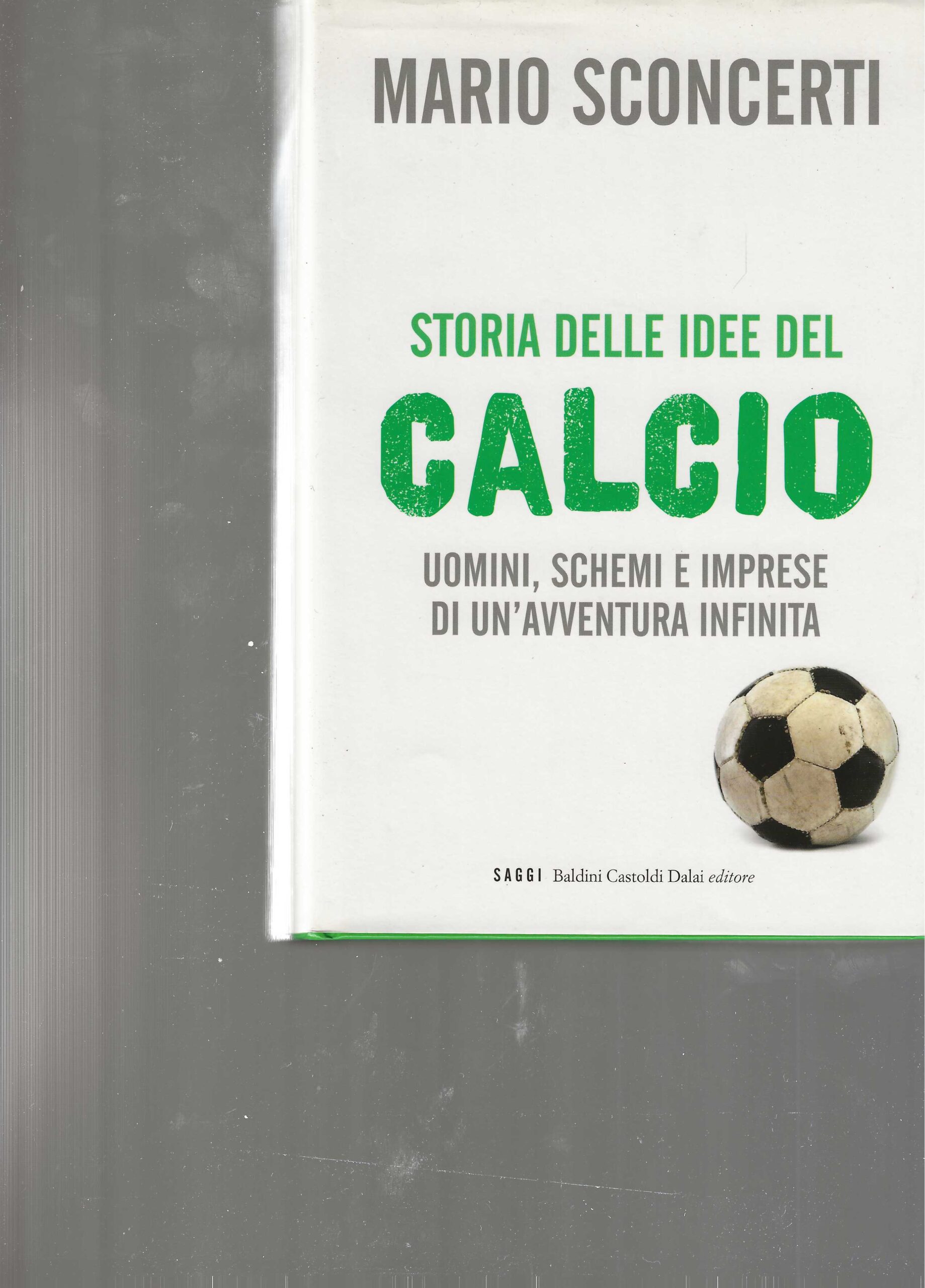 Storia delle idee del calcio. Uomini , schemi e imprese …