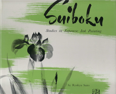 Suiboku. Studies In Japanese Ink Painting