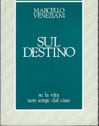 Sul Destino - Se La Vita Non Sorge Dal Caso