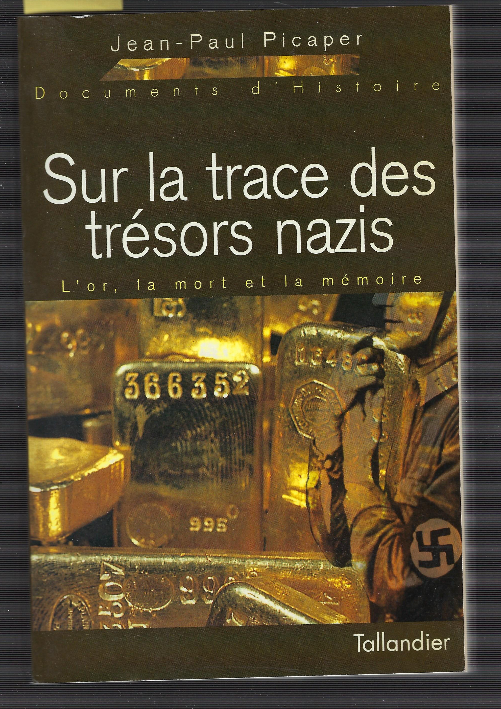 Sur La Trace Des Trésors Nazis - L'or,La Mort Et …