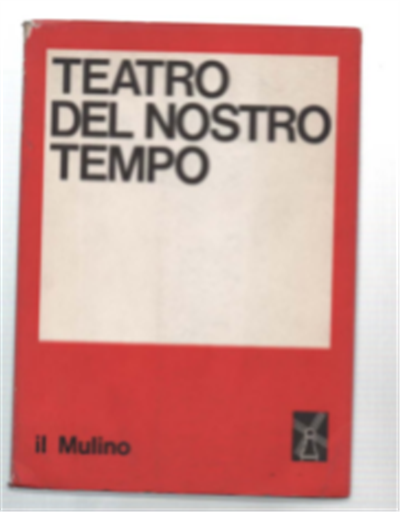 Teatro Del Nostro Tempo. Atti Del Secondo Convegno Della Rassegna …