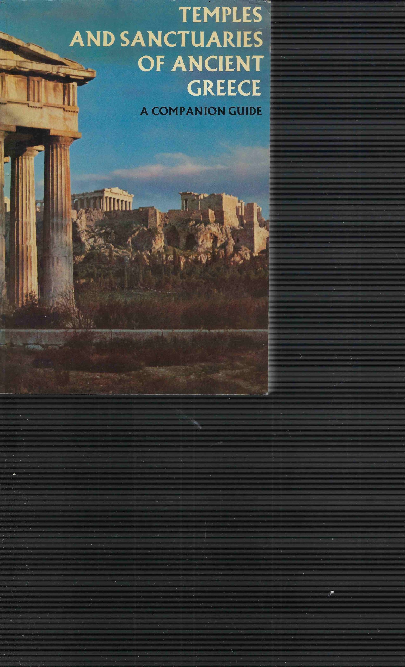 Temples And Sanctuaries of Ancient Greece - A companion guide