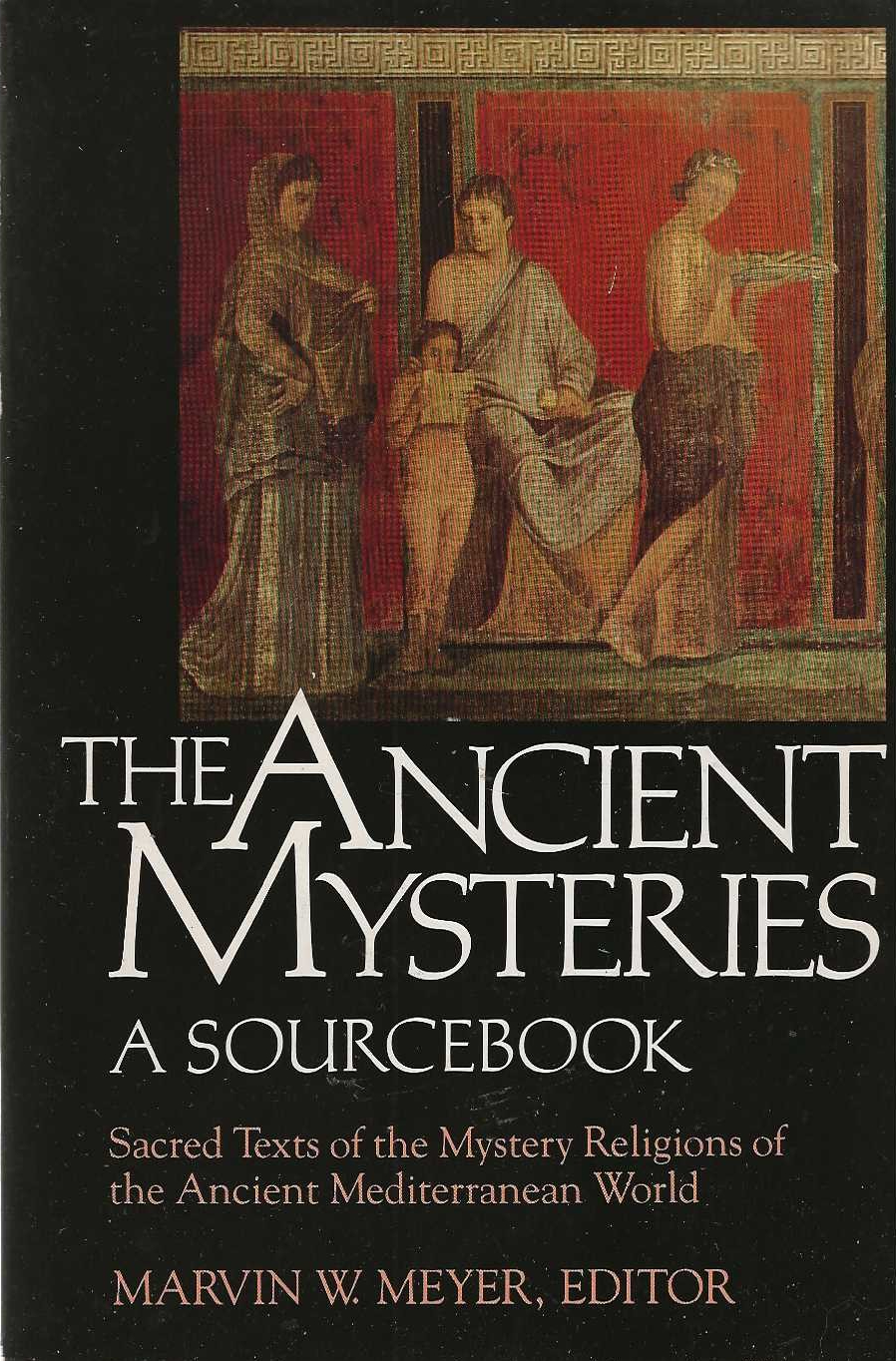 The ancient mysteries a sourcebook