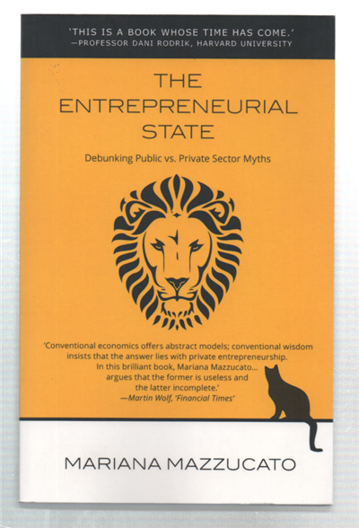 The Entrepreneurial State. Debunking Public Vs. Private Sector Myths