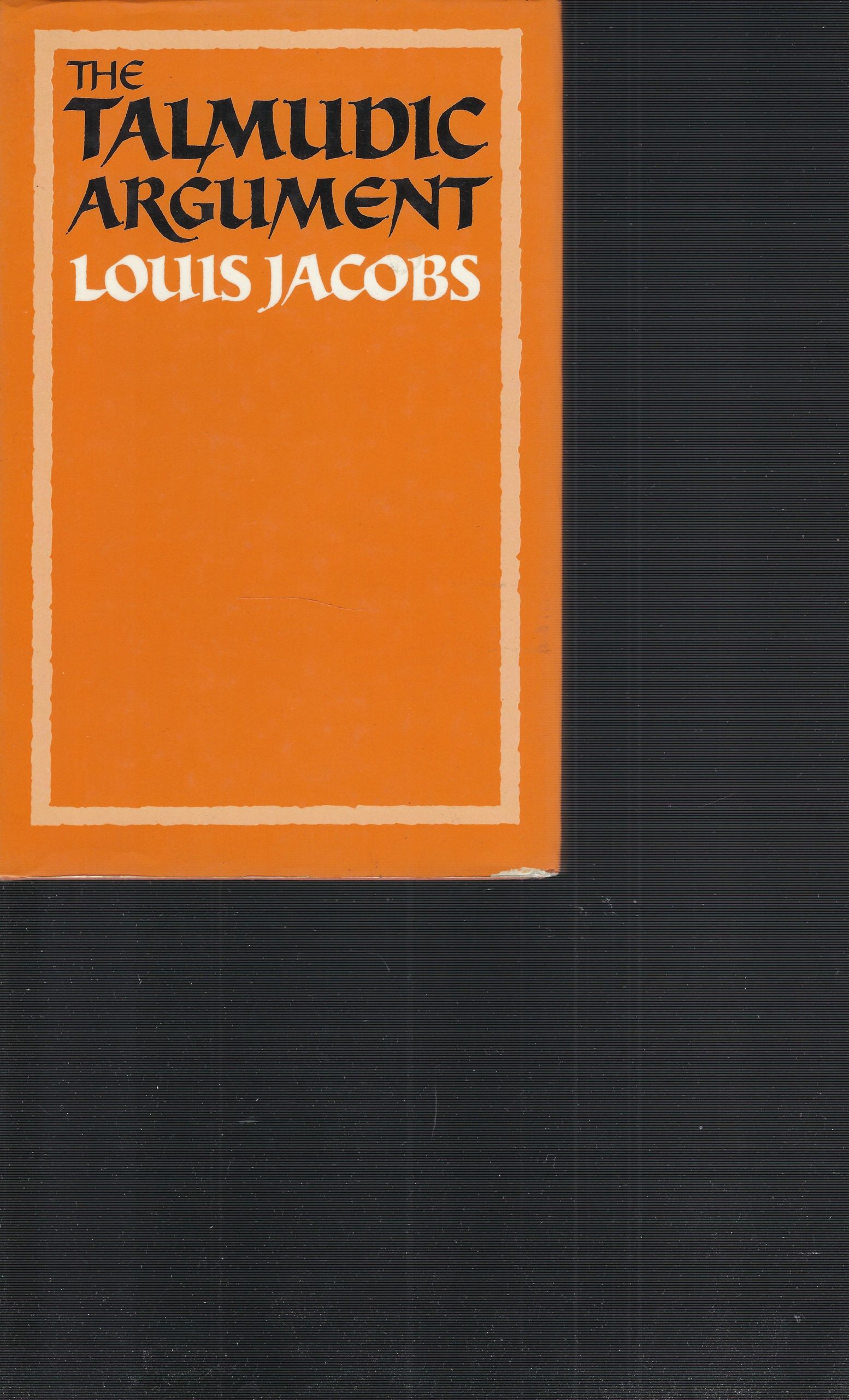 The Talmudic Argument: A Study in Talmudic Reasoning and Methodology …