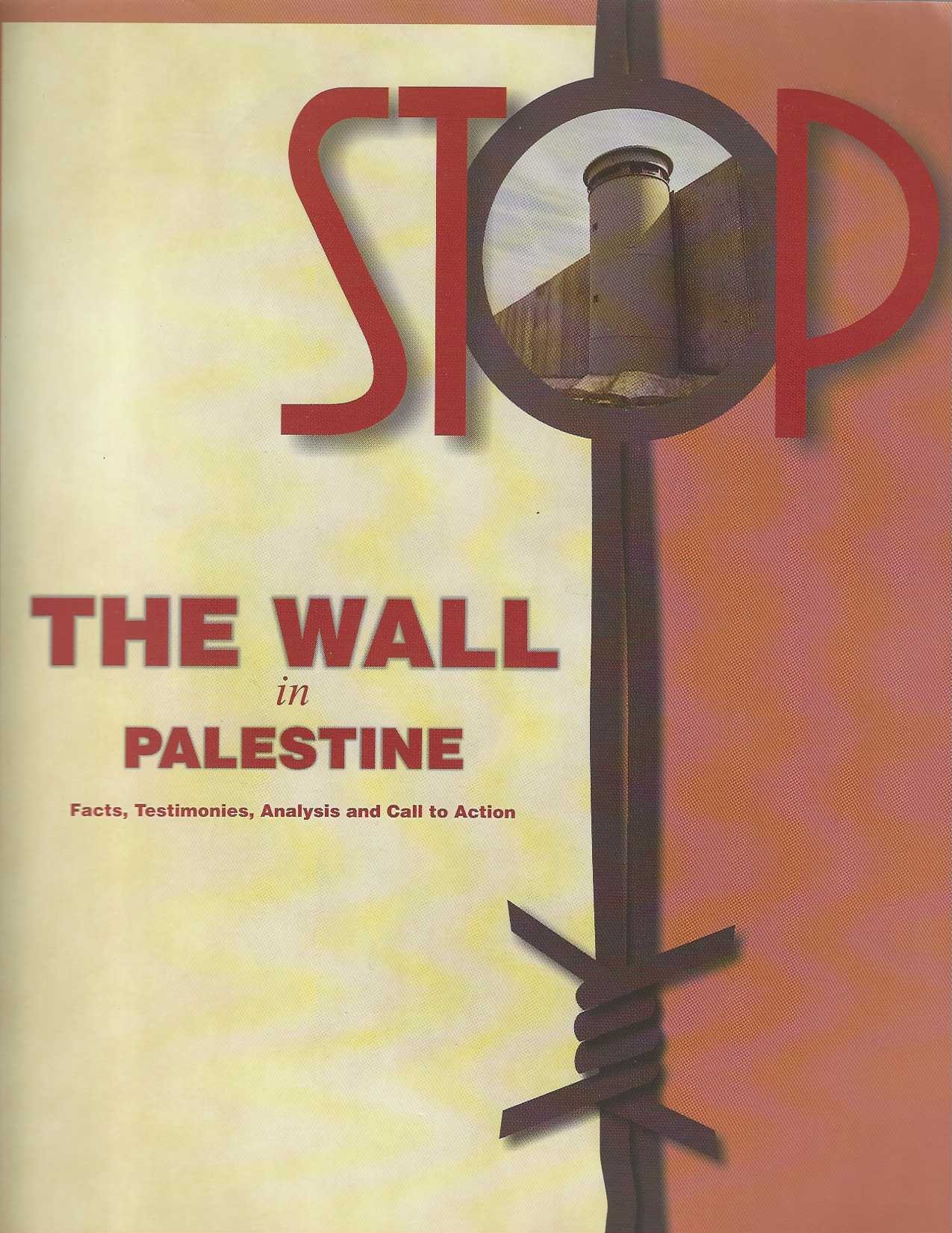 The Wall in Palestine . Facts, Testimonies , Analysis and …