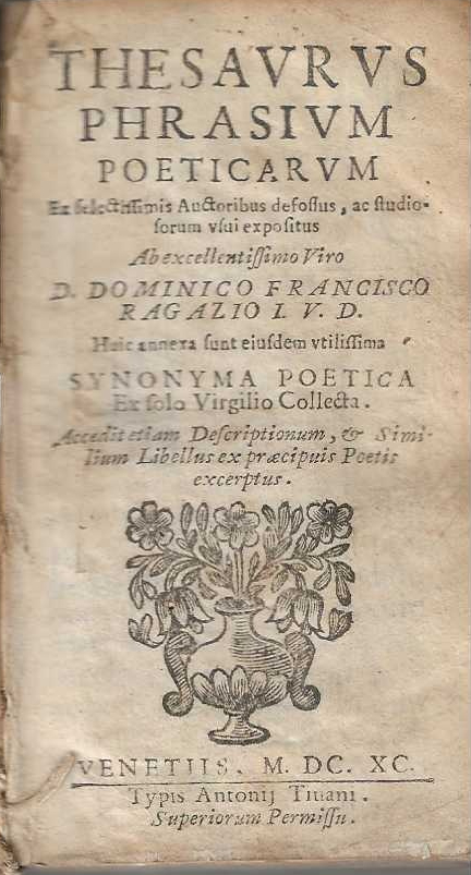 Thesaurus phrasium poeticarum ex selectissimis auctoribus defossus, ac studiosorum usui …