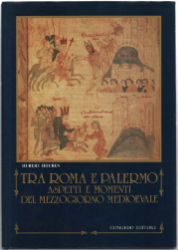 Tra Roma E Palermo. Aspetti E Momenti Del Mezzogiorno Medioevale