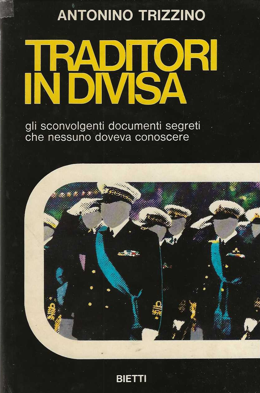 Traditori in divisa . gli sconvolgenti documenti segreti che nessuno …